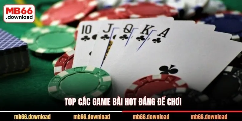 Khám Phá Thiên Đường Game Bài Hot MB66 2 Top các game bài hot đáng để chơi