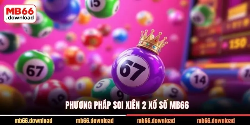 Xiên 2 Xổ Số Và Kinh Nghiệm Cược Dễ Trúng Lớn Từ Cao Thủ 2026 3 Phương pháp soi xiên 2 xổ số MB66